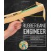 Rubber Band Engineer: Build Slingshot Powered Rockets, Rubber Band Rifles, Unconventional Catapults, And More Guerrilla Gadgets From Household Hardware