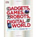 Gadgets, Games, Robots And The Digital World