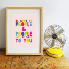 Be Good To People Print